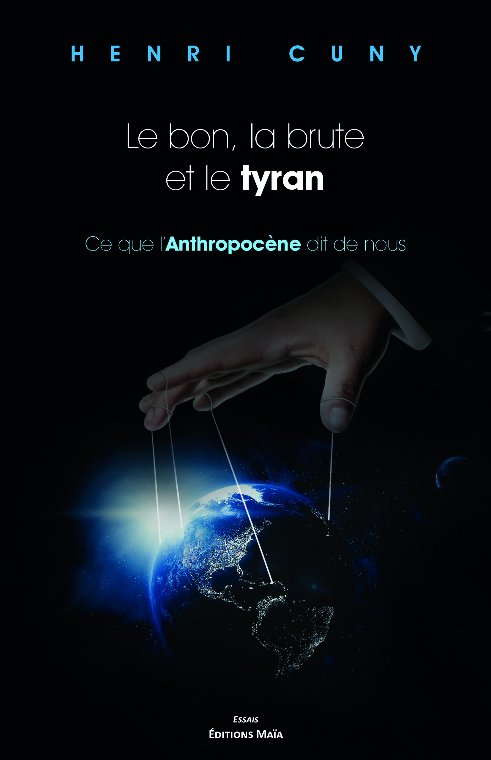 Couverture du livre d'Henri Cuny, "Le bon, la brute et le tyran  - Ce que l’Anthropocène dit de nous".